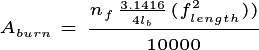 A_{burn}=\frac{n_{f}\frac{3.1416}{4l_{b}}(f_{length}^{2}))}{10000}