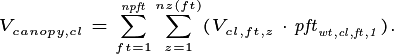 V_{canopy,cl} =  \sum_{ft=1}^{\emph{npft}} {\sum_{z=1}^{nz(ft)} (V_{cl,ft,z} \cdot  \it{pft}_{wt,cl,ft,1}).}