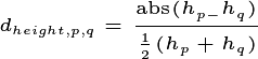 d_{height,p,q} = \frac{\mathrm{abs}(h_{p-}h_{q})}{\frac{1}{2}(h_{p}+h_{q})}